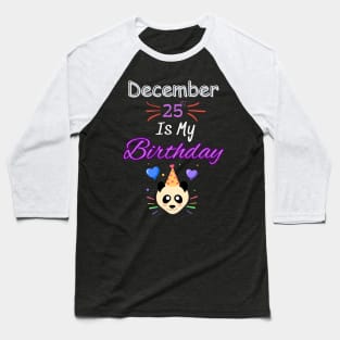 december 25 st is my birthday Baseball T-Shirt